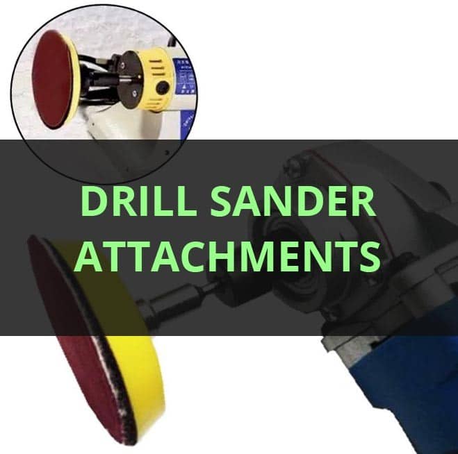 How to choose proper power drill sander attachment for your project