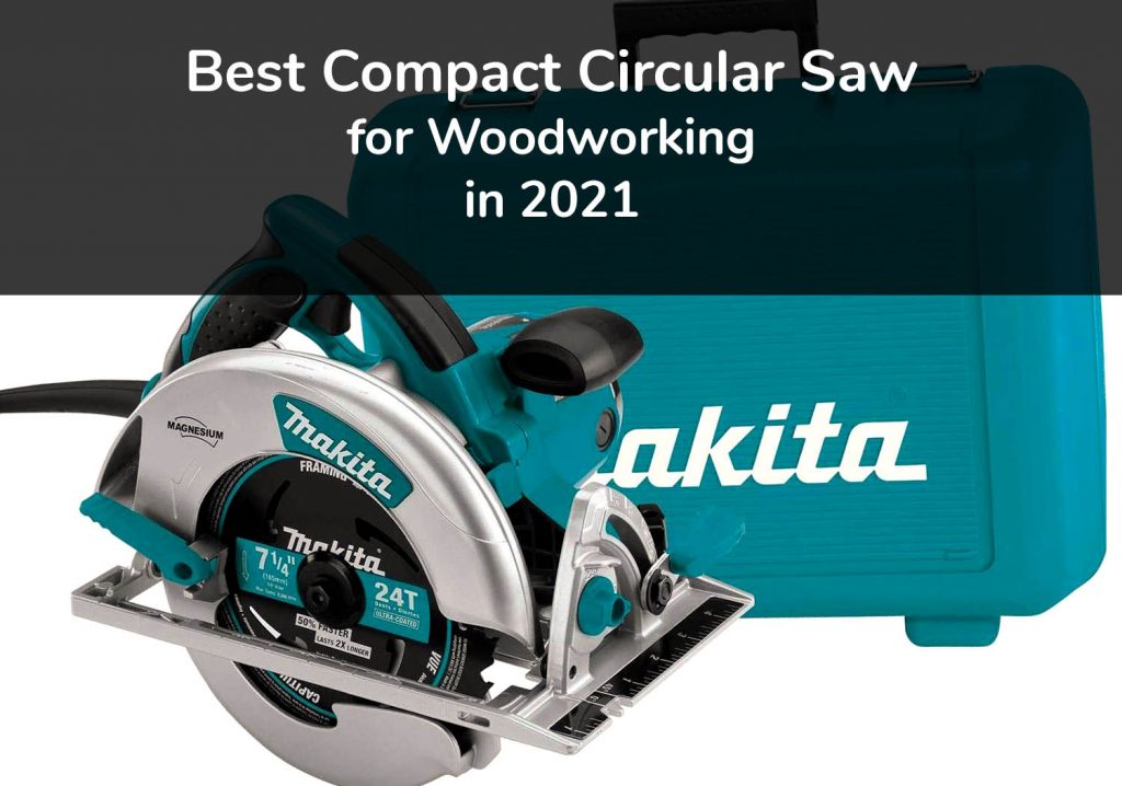 Best Compact Circular Saw for Woodworking in 2021