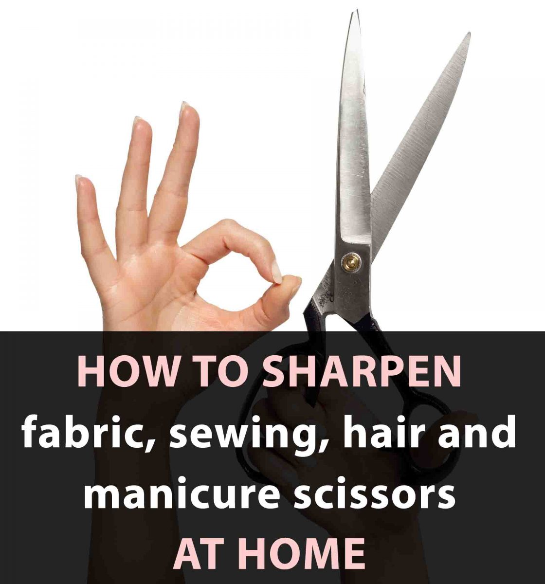 How to sharpen scissors at home (hair, fabric, sewing and manicure)