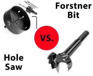 Forstner Bit vs. Hole Saw