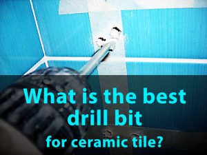 what is the best drill bit for ceramic tile