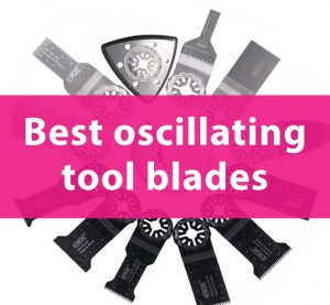 best oscillating tool blades