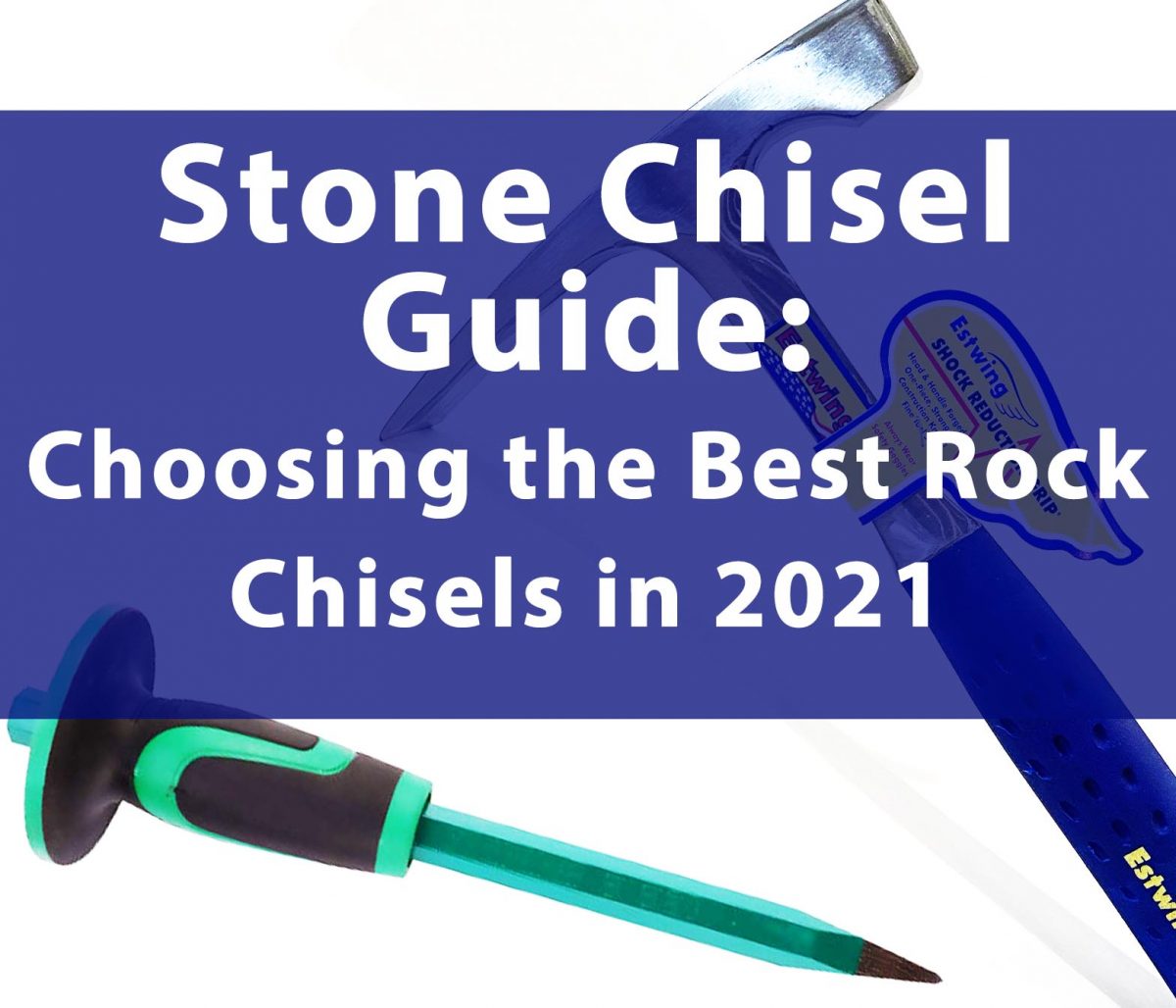 Stone Chisel Guide: Choosing the Best Rock Chisels in 2021