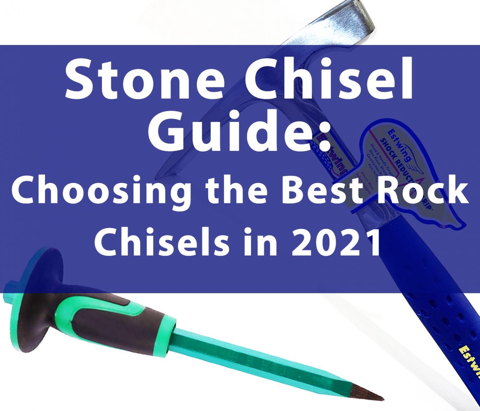Stone Chisel Guide Choosing the Best Rock Chisels in 2021