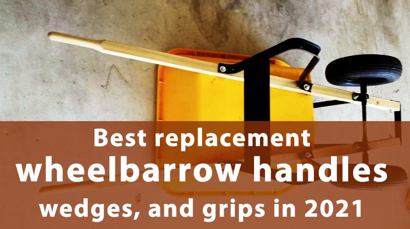 Best replacement wheelbarrow handles in 2021: handle kit review