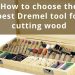 how to choose best dremel tool for cutting wood